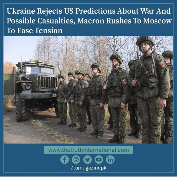 Ukraine rejects US predictions about war and possible casualties, Macron rushes to Moscow to ease tension