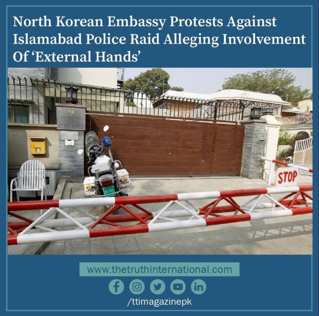 North Korean Embassy protests against Islamabad police raid alleging involvement of ‘external hands’